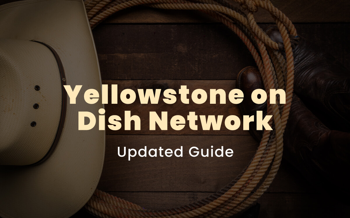 Yellowstone on Dish Network - Updated Guide (2022)